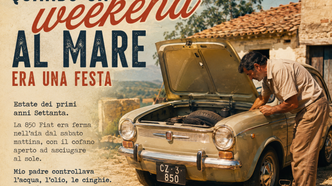 Fiat 850 con il cofano aperto nell'aia, un uomo controlla il motore — preparativi per un weekend al mare all'inizio degli anni Settanta